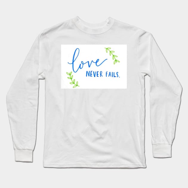 Love never fails Long Sleeve T-Shirt by nicolecella98